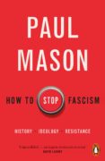 Descargar ebook format epub HOW TO STOP FASCISM
         (edición en inglés) in Spanish 9780141996417 de PAUL MASON