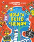 HOW TO BUILD A HUMAN