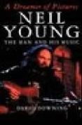 a dreamer of pictures: neil young, the man and his music-david downing-9780306806117 a dreamer of pictures: neil young, the man and his music-david downing-9780306806117