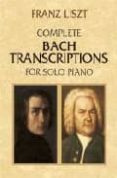 complete bach transcriptions for solo piano (partitura)-franz liszt-9780486426617 complete bach transcriptions for solo piano (partitura)-franz liszt-9780486426617