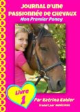 Libros de Kindle descargan rapidshare JOURNAL D'UNE PASSIONNÉE DE CHEVAUX, MON PREMIER PONEY (TOME 1) 9781547502417 en español de  