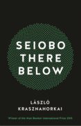 seiobo there below-laszlo krasznahorkai-9781781255117 seiobo there below-laszlo krasznahorkai-9781781255117