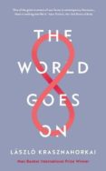 the world goes on-laszlo krasznahorkai-9781788160117 the world goes on-laszlo krasznahorkai-9781788160117