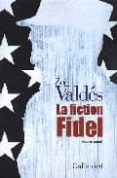 la fiction fidel (essai romance)-zoe valdes-9782070120017 la fiction fidel (essai romance)-zoe valdes-9782070120017