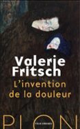 Descargar libros de google books para encender L'INVENTION DE LA DOULEUR