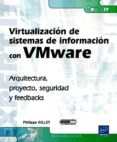 virtualizacion de sistemas de informacion con vmware: arquitectur a, proyecto, seguridad y feedbacks-philippe gillet-9782746054417 virtualizacion de sistemas de informacion con vmware: arquitectur a, proyecto, seguridad y feedbacks-philippe gillet-9782746054417