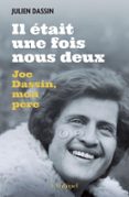 IL ÉTAIT UNE FOIS NOUS DEUX - JOE DASSIN, MON PÈRE
