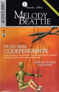 ya no seas codependiente: aprende a ocuparte de ti mismo (audio book)-melody beattie-9786070020117 ya no seas codependiente: aprende a ocuparte de ti mismo (audio book)-melody beattie-9786070020117