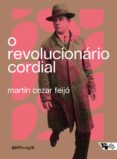 Ebooks descargas gratuitas O REVOLUCIONÁRIO CORDIAL FB2 PDB CHM de MARTIN CEZAR FEIJÓ