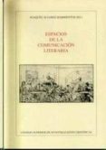 espacios de la comunicacion literaria-joaquin (ed.) alvarez barrientos-9788400080617 espacios de la comunicacion literaria-joaquin (ed.) alvarez barrientos-9788400080617
