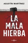 la mala hierba (ebook)-agustin martinez-9788401019517 la mala hierba (ebook)-agustin martinez-9788401019517
