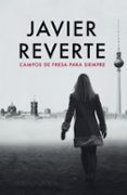campo de fresas para siempre-javier reverte-9788401337017 campo de fresas para siempre-javier reverte-9788401337017