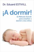¡a dormir!: el metodo estivill para enseñar a dormir a los niños-eduard estivill-9788401347917 ¡a dormir!: el metodo estivill para enseñar a dormir a los niños-eduard estivill-9788401347917