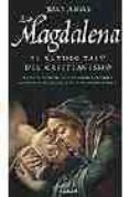 la magdalena: el ultimo tabu del cristianismo. el secreto mejor g uardado por la iglesia: las relaciones entre jesus y maria magdalena-juan arias-9788403096417 la magdalena: el ultimo tabu del cristianismo. el secreto mejor g uardado por la iglesia: las relaciones entre jesus y maria magdalena-juan arias-9788403096417
