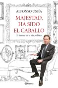 majestad, ha sido el caballo: el humor en la alta politica-xoan carlos rodriguez-9788408105817 majestad, ha sido el caballo: el humor en la alta politica-xoan carlos rodriguez-9788408105817