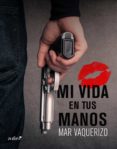 mi vida en tus manos (ebook)-mar vaquerizo-9788408132417 mi vida en tus manos (ebook)-mar vaquerizo-9788408132417