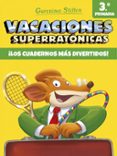 vacaciones superratonicas 3: ¡los cuadernos mas divertidos! (de 3º a 4º primaria)-geronimo stilton-9788408171317 vacaciones superratonicas 3: ¡los cuadernos mas divertidos! (de 3º a 4º primaria)-geronimo stilton-9788408171317
