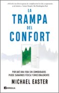 Descarga gratuita de libros electrónicos para computadora. LA TRAMPA DEL CONFORT RTF 9788411002417 de MICHAEL EASTER en español