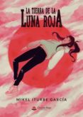 la tierra de la luna roja (ebook)-9788413047317 la tierra de la luna roja (ebook)-9788413047317