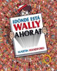 ¿donde esta wally ahora?-martin handford-9788415579717 ¿donde esta wally ahora?-martin handford-9788415579717