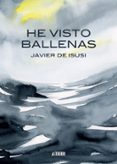 he visto ballenas-javier de isusi-9788415685517 he visto ballenas-javier de isusi-9788415685517