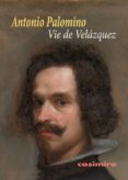 vie de velázquez-antonio palomino-9788415715917 vie de velázquez-antonio palomino-9788415715917