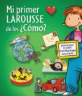 mi primer larousse de los ¿como?-9788415785217 mi primer larousse de los ¿como?-9788415785217