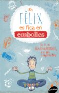 en felix es fica en embolics-jakob m. leonhardt-9788415975717 en felix es fica en embolics-jakob m. leonhardt-9788415975717