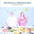 haz deporte y alimentate bien-juan madrid conesa-9788416045617 haz deporte y alimentate bien-juan madrid conesa-9788416045617