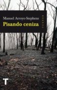 pisando ceniza-manuel arroyo stephens-9788416142217 pisando ceniza-manuel arroyo stephens-9788416142217