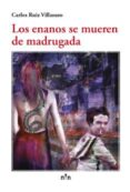 los enanos se mueren de madrugada (ebook)-carlos ruiz villasuso-9788416198917 los enanos se mueren de madrugada (ebook)-carlos ruiz villasuso-9788416198917