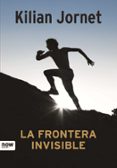 la frontera invisible ed. lujo-kilian jornet burgadas-9788416245017 la frontera invisible ed. lujo-kilian jornet burgadas-9788416245017