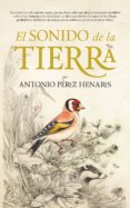 el sonido de la tierra-antonio perez henares-9788416392117 el sonido de la tierra-antonio perez henares-9788416392117