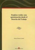 empleos verdes: una aproximacion desde el derecho del trabajo-henar alvarez cuesta-9788416608317 empleos verdes: una aproximacion desde el derecho del trabajo-henar alvarez cuesta-9788416608317