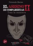 el asesino de comparsistas ii: tras la mascara-fernando macias grosso-9788416611317 el asesino de comparsistas ii: tras la mascara-fernando macias grosso-9788416611317