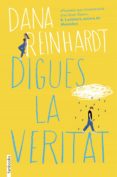digues la veritat-dana reinhardt-9788416716517 digues la veritat-dana reinhardt-9788416716517