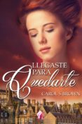 llegaste para quedarte (ebook)-carol s. brown-9788416927517 llegaste para quedarte (ebook)-carol s. brown-9788416927517