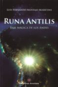 runa antilis: base magica de los andes-luis fernando mostajo maertens-9788416977017 runa antilis: base magica de los andes-luis fernando mostajo maertens-9788416977017