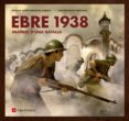 ebre 1938-francesc xavier hernandez cardona-mar hernandez pongiluppi-9788417214517 ebre 1938-francesc xavier hernandez cardona-mar hernandez pongiluppi-9788417214517