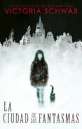 la ciudad de los fantasmas (ebook)-victoria schwab-9788417545017 la ciudad de los fantasmas (ebook)-victoria schwab-9788417545017