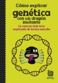 cómo explicar genética con un dragón mutante (ebook)-9788420486017 cómo explicar genética con un dragón mutante (ebook)-9788420486017