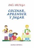 cocinar, jugar y aprender-ines ortega-9788420643717 cocinar, jugar y aprender-ines ortega-9788420643717