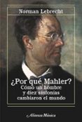 ¿por que mahler?: como un hombre y diez sinfonias cambiaron el mu ndo-9788420651217 ¿por que mahler?: como un hombre y diez sinfonias cambiaron el mu ndo-9788420651217