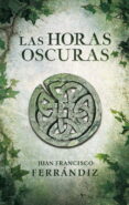 las horas oscuras-juan francisco ferrandiz-9788425347917 las horas oscuras-juan francisco ferrandiz-9788425347917
