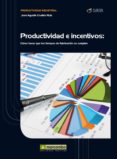 productividad e incentivos: cómo hacer que los tiempos de fabrica cion se cumplan-jose agustin cruelles ruiz-9788426717917 productividad e incentivos: cómo hacer que los tiempos de fabrica cion se cumplan-jose agustin cruelles ruiz-9788426717917