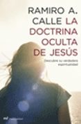 la doctrina oculta de jesus: descubre su verdadera espiritualidad-ramiro calle-9788427032217 la doctrina oculta de jesus: descubre su verdadera espiritualidad-ramiro calle-9788427032217