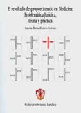 el resultado desproporcionado en medicina : problematica juridica , teoria y practica-aurelia maria romero coloma-9788429014617 el resultado desproporcionado en medicina : problematica juridica , teoria y practica-aurelia maria romero coloma-9788429014617