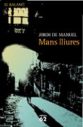 mans lliures-jordi de manuel i barrabin-9788429761917 mans lliures-jordi de manuel i barrabin-9788429761917
