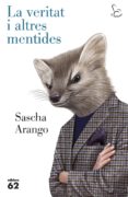 la veritat i altres mentides-sascha arango-9788429773217 la veritat i altres mentides-sascha arango-9788429773217