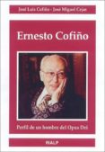 ernesto cofiño: perfil de un hombre del opus dei-jose miguel cejas-jose luis cofião-9788432134517 ernesto cofiño: perfil de un hombre del opus dei-jose miguel cejas-jose luis cofião-9788432134517